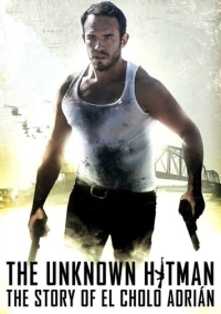 Неизвестный. История Чоло Адриано (2017)